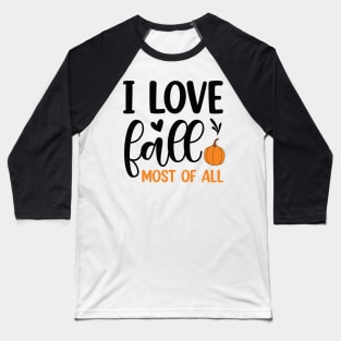 I love fall most of all! Baseball T-Shirt